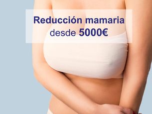 Reducción mamaria desde 5000€