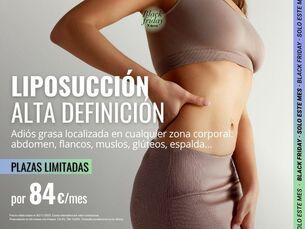 LIPOSUCCIÓN DE ALTA DEFINICIÓN POR 84€/MES