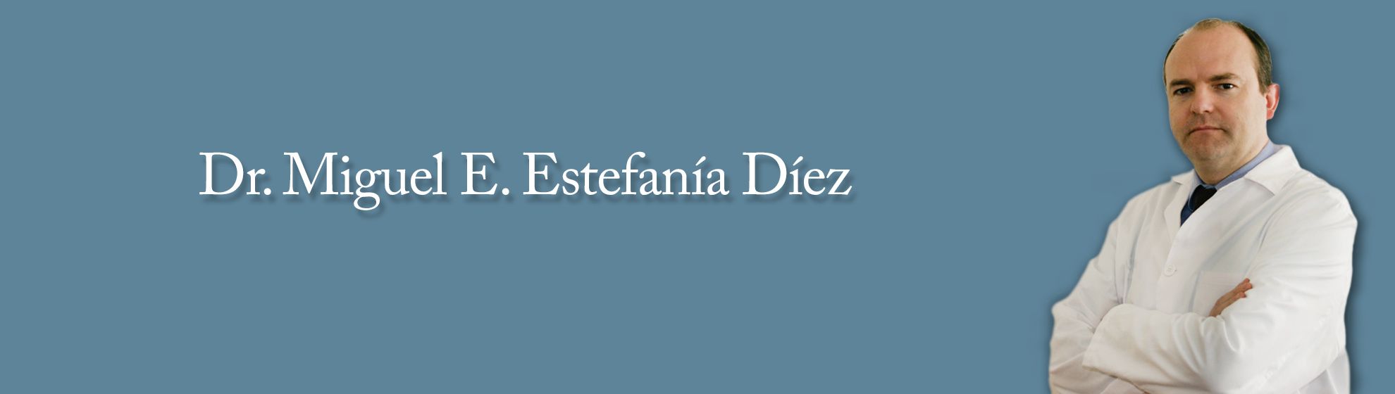 Dr. Miguel E. Estefanía Díez