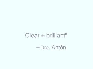 Dra. Antón | Clear + Brilliant