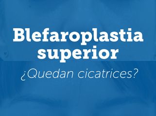 Cicatrices en la blefaroplastia superior