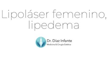 Lipolaser femenino, lipedema - Dr. José Luis Díaz Infante