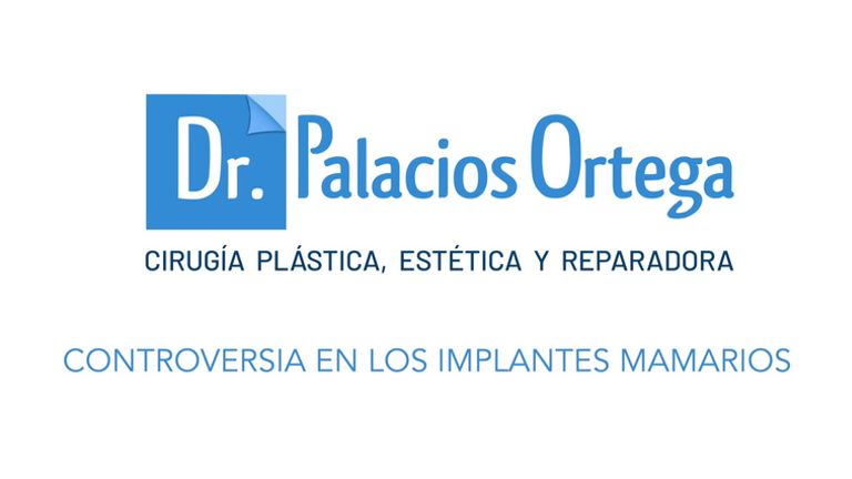 Dr. Palacios - Controversia en los implantes mamarios