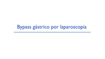 Bypass gástrico por laparoscopia